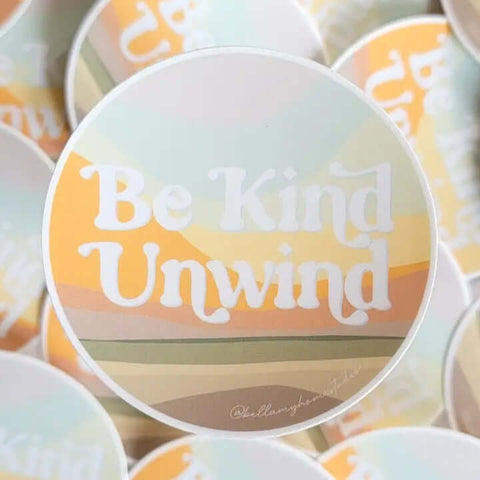 Be Kind Unwind Sticker - Sticker - Bellamy Home Studio