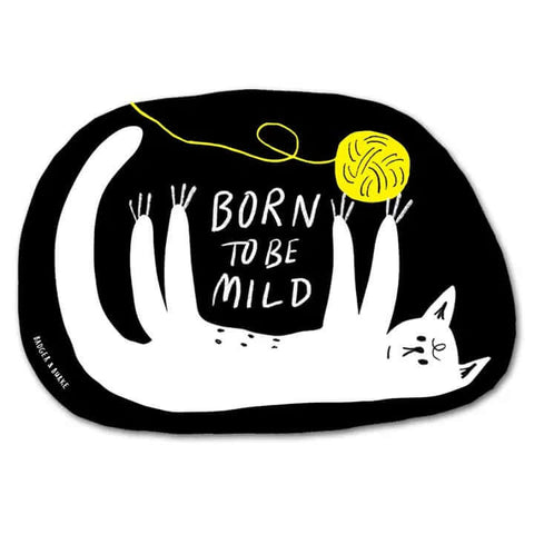 Born to Be Mild Sticker - Sticker - Badger & Burke