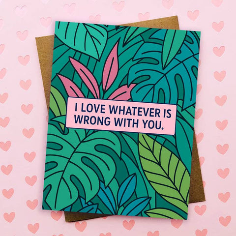 Love Whatever Is Wrong With You Card - Greeting Card - Top Hat and Monocle