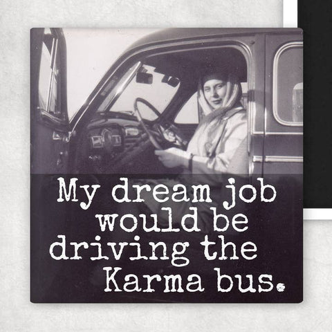 My Dream Job Would Be Driving the Karma Bus Magnet - Magnet - Raven's Rest Studio