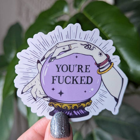 You're Fucked Vinyl Sticker - Sticker - Moonlit Creations